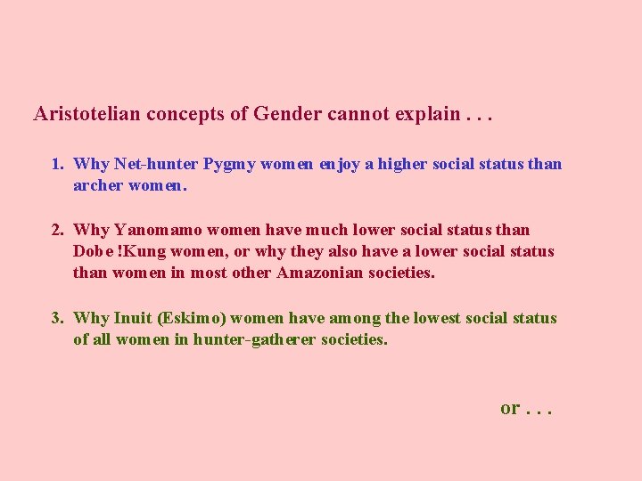 Aristotelian concepts of Gender cannot explain. . . 1. Why Net-hunter Pygmy women enjoy