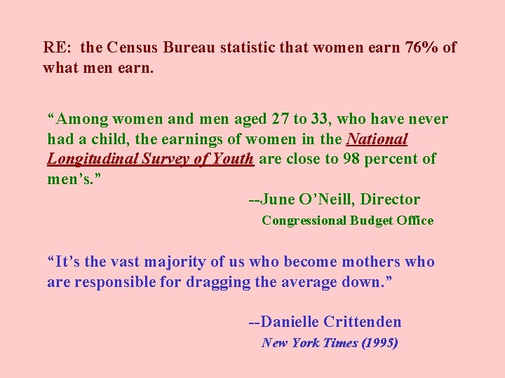 RE: the Census Bureau statistic that women earn 76% of what men earn. “Among
