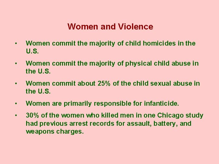 Women and Violence • Women commit the majority of child homicides in the U.