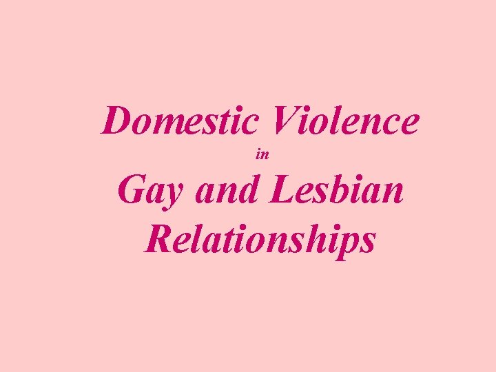 Domestic Violence in Gay and Lesbian Relationships 
