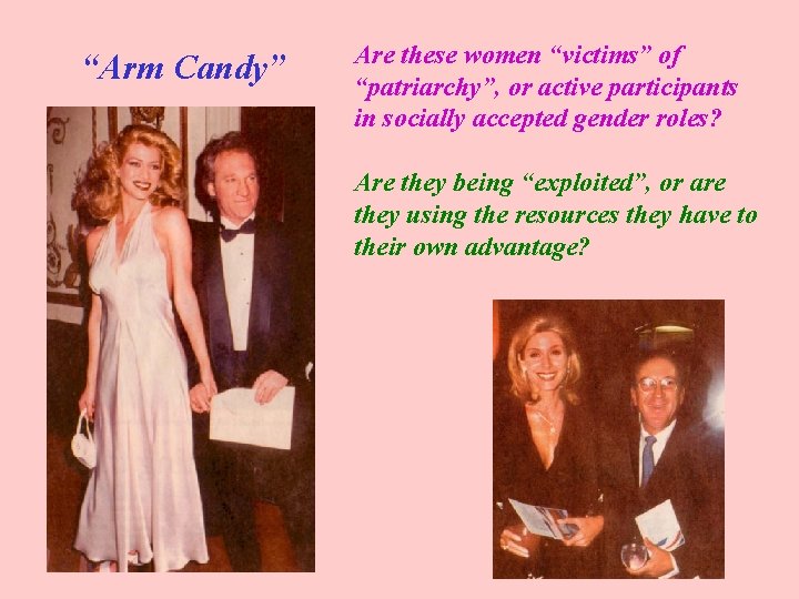 “Arm Candy” Are these women “victims” of “patriarchy”, or active participants in socially accepted