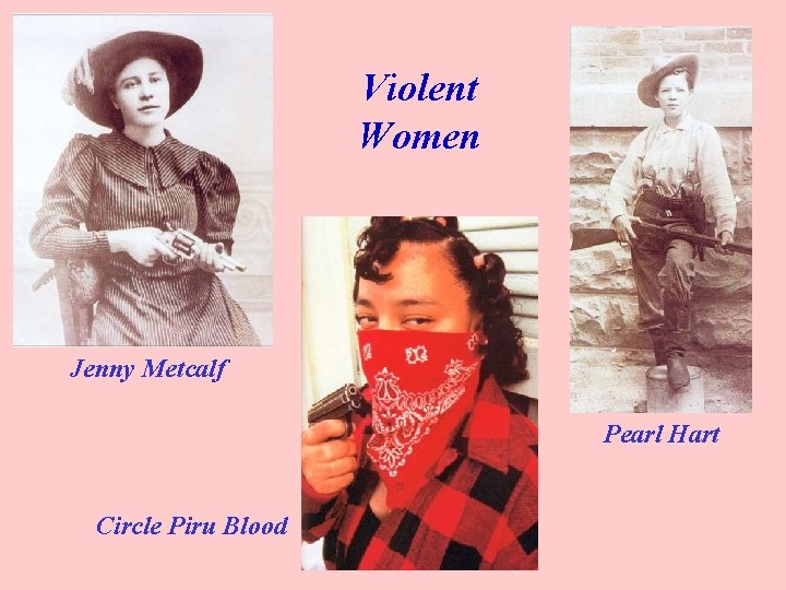 Violent Women Jenny Metcalf Pearl Hart Circle Piru Blood 