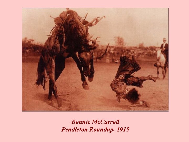 Bonnie Mc. Carroll Pendleton Roundup, 1915 