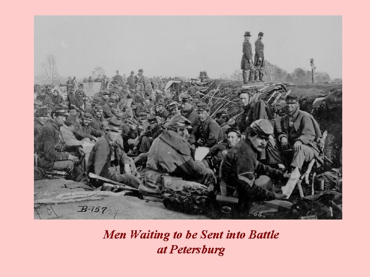 Men Waiting to be Sent into Battle at Petersburg 