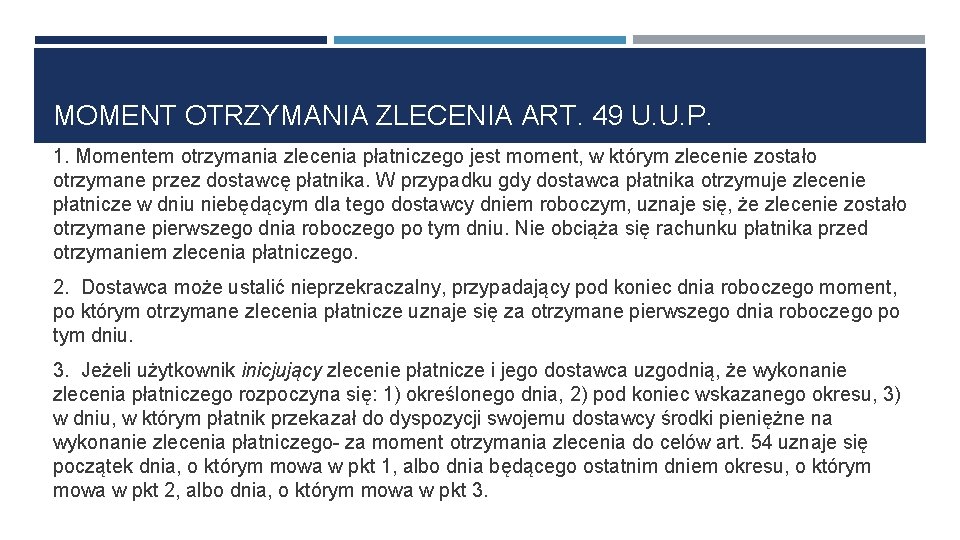 MOMENT OTRZYMANIA ZLECENIA ART. 49 U. U. P. 1. Momentem otrzymania zlecenia płatniczego jest