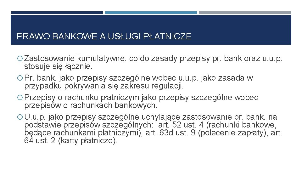 PRAWO BANKOWE A USŁUGI PŁATNICZE Zastosowanie kumulatywne: co do zasady przepisy pr. bank oraz