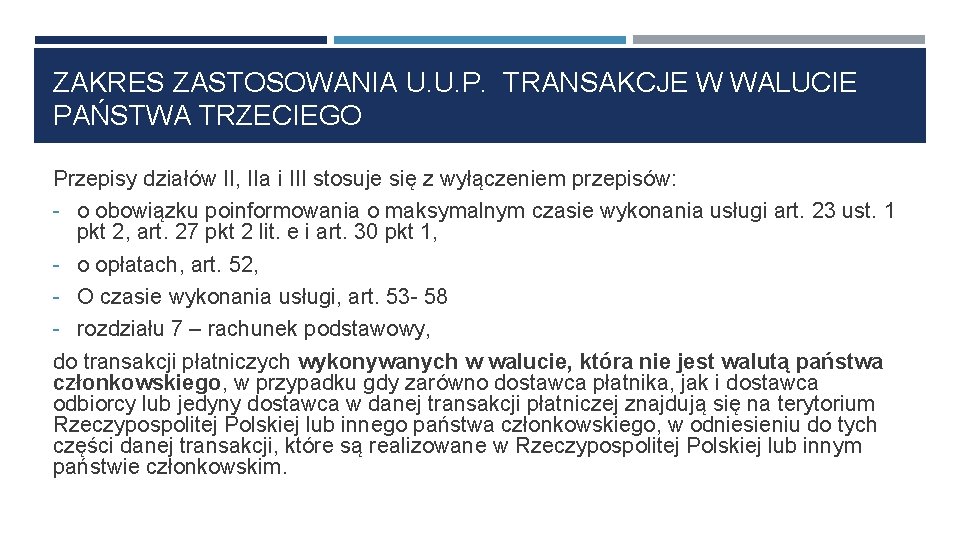 ZAKRES ZASTOSOWANIA U. U. P. TRANSAKCJE W WALUCIE PAŃSTWA TRZECIEGO Przepisy działów II, IIa
