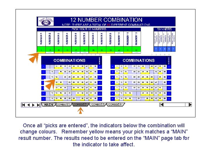 Once all “picks are entered”, the indicators below the combination will change colours. Remember