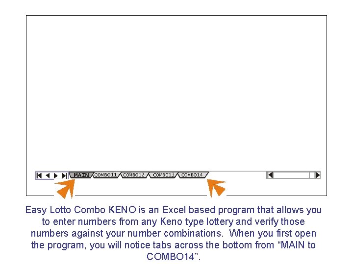Easy Lotto Combo KENO is an Excel based program that allows you to enter