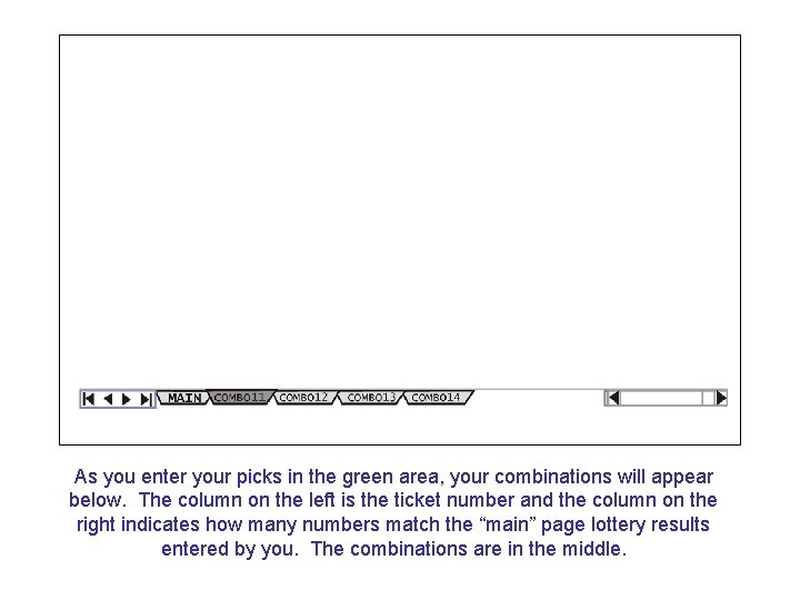 As you enter your picks in the green area, your combinations will appear below.
