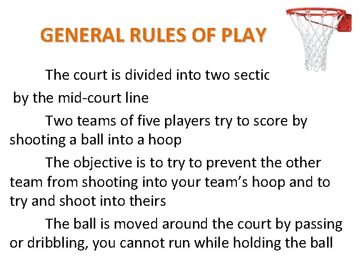 GENERAL RULES OF PLAY The court is divided into two sections by the mid-court