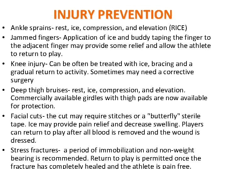 INJURY PREVENTION • Ankle sprains- rest, ice, compression, and elevation (RICE) • Jammed fingers-