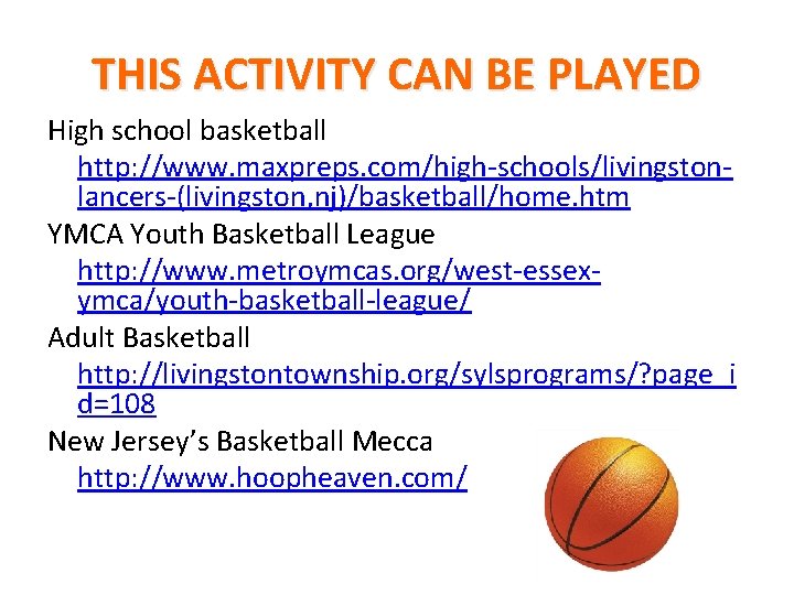 THIS ACTIVITY CAN BE PLAYED High school basketball http: //www. maxpreps. com/high-schools/livingstonlancers-(livingston, nj)/basketball/home. htm