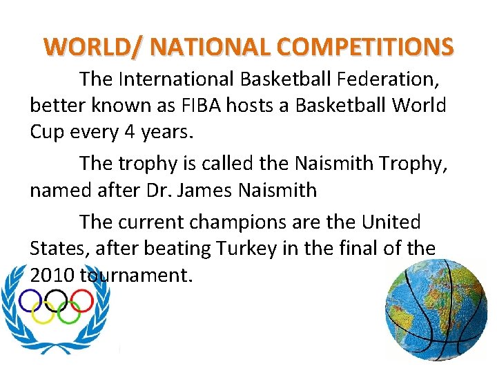 WORLD/ NATIONAL COMPETITIONS The International Basketball Federation, better known as FIBA hosts a Basketball