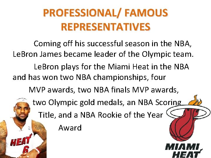 PROFESSIONAL/ FAMOUS REPRESENTATIVES Coming off his successful season in the NBA, Le. Bron James