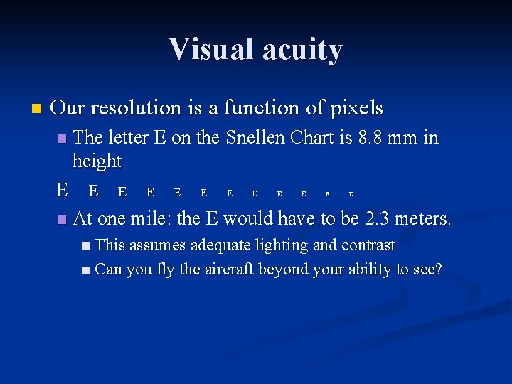 Visual acuity n Our resolution is a function of pixels n The letter E Visual acuity n Our resolution is a function of pixels n The letter E