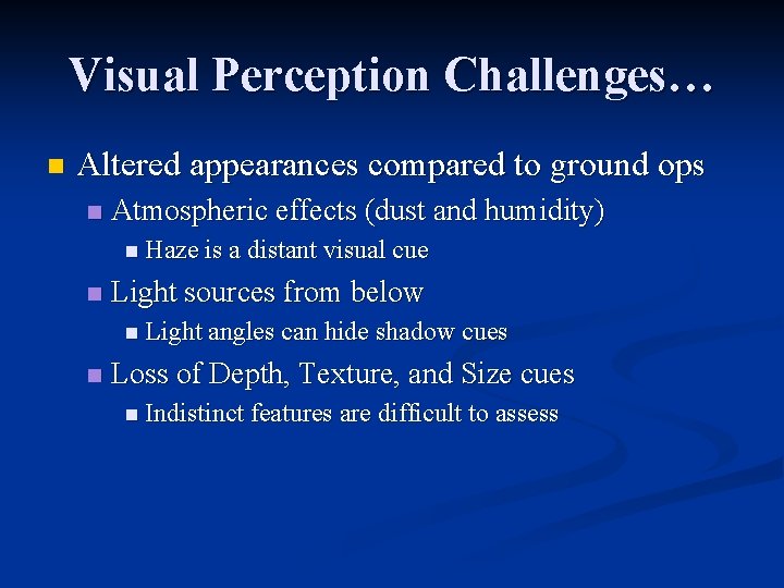 Visual Perception Challenges… n Altered appearances compared to ground ops n Atmospheric effects (dust Visual Perception Challenges… n Altered appearances compared to ground ops n Atmospheric effects (dust