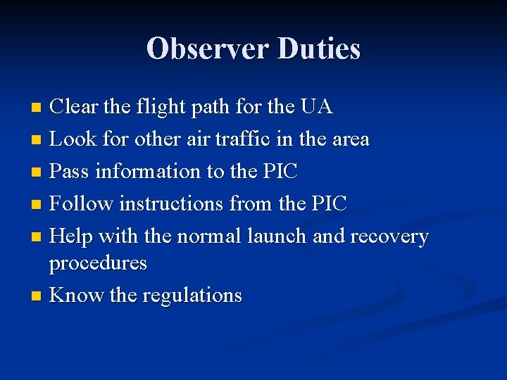 Observer Duties Clear the flight path for the UA n Look for other air Observer Duties Clear the flight path for the UA n Look for other air