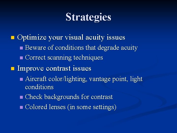 Strategies n Optimize your visual acuity issues Beware of conditions that degrade acuity n Strategies n Optimize your visual acuity issues Beware of conditions that degrade acuity n