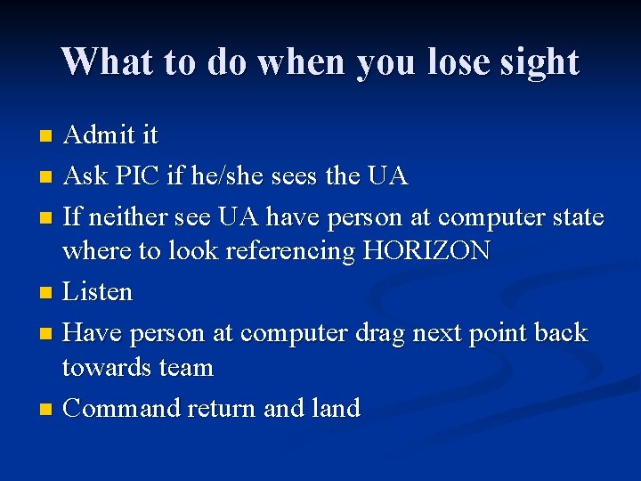 What to do when you lose sight Admit it n Ask PIC if he/she What to do when you lose sight Admit it n Ask PIC if he/she