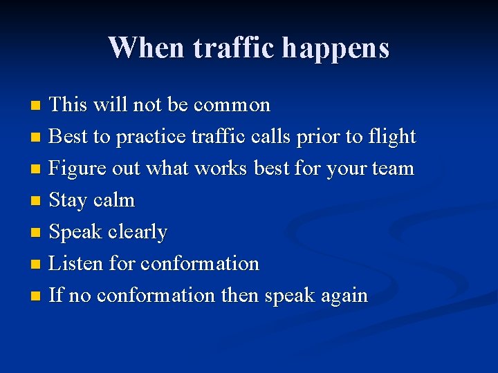 When traffic happens This will not be common n Best to practice traffic calls When traffic happens This will not be common n Best to practice traffic calls