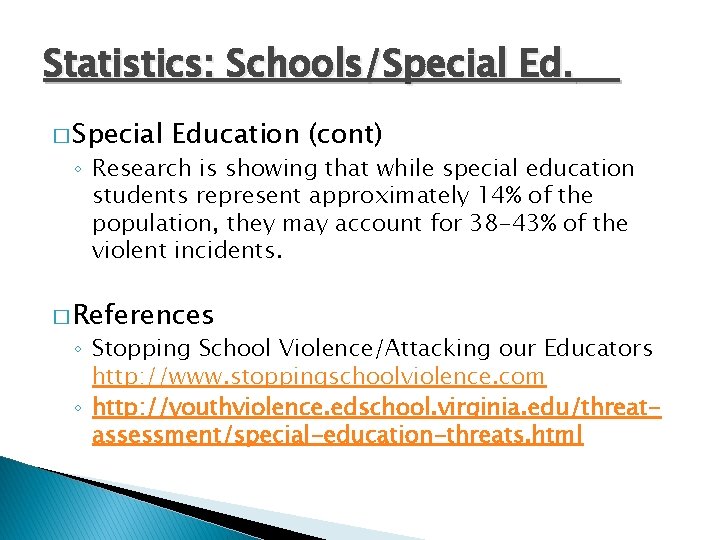 Statistics: Schools/Special Ed. � Special Education (cont) ◦ Research is showing that while special