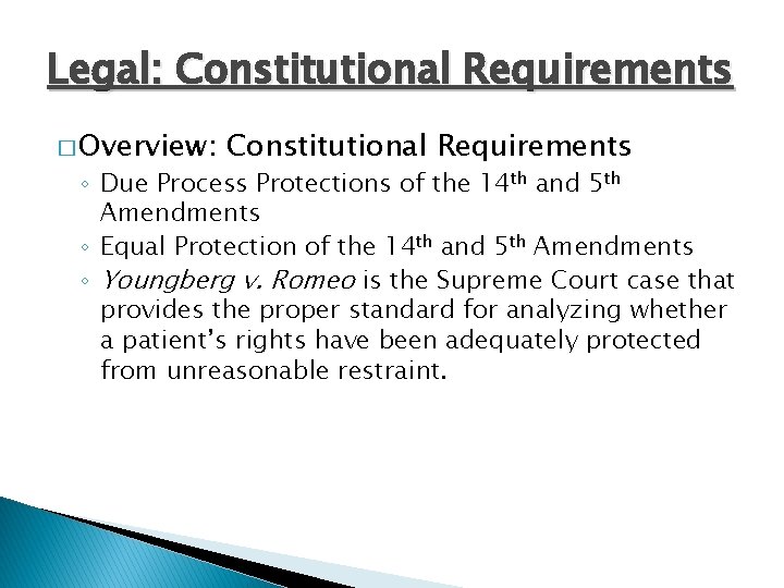 Legal: Constitutional Requirements � Overview: Constitutional Requirements ◦ Due Process Protections of the 14
