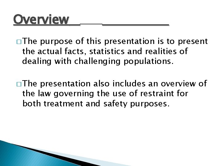 Overview � The purpose of this presentation is to present the actual facts, statistics