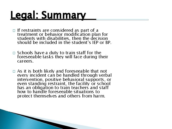 Legal: Summary � � � If restraints are considered as part of a treatment