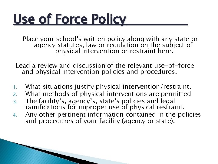 Use of Force Policy Place your school’s written policy along with any state or