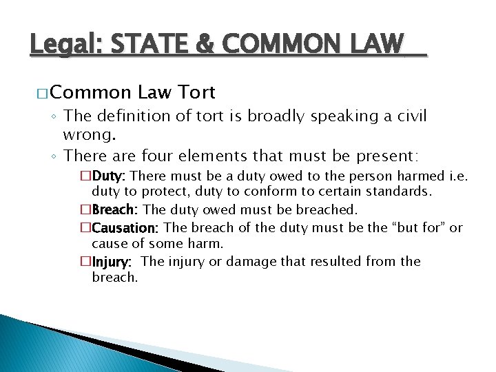 Legal: STATE & COMMON LAW � Common Law Tort ◦ The definition of tort
