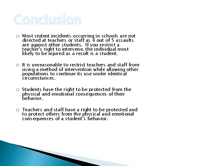 Conclusion � � Most violent incidents occurring in schools are not directed at teachers