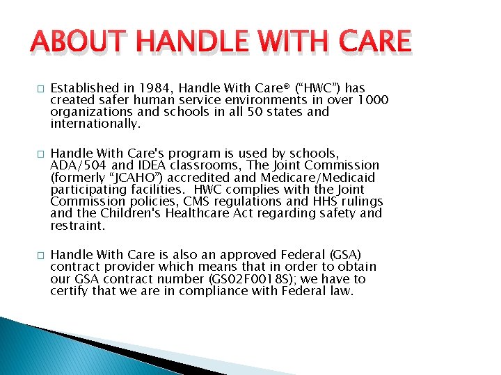 ABOUT HANDLE WITH CARE � � � Established in 1984, Handle With Care® (“HWC”)