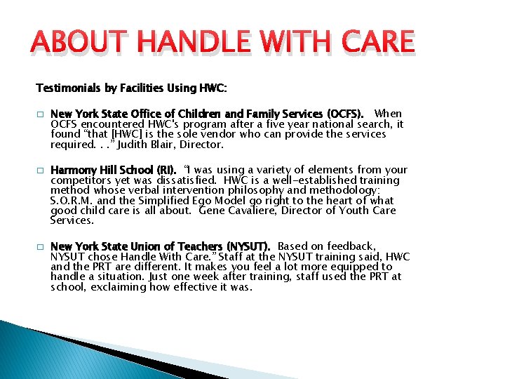 ABOUT HANDLE WITH CARE Testimonials by Facilities Using HWC: � � � New York