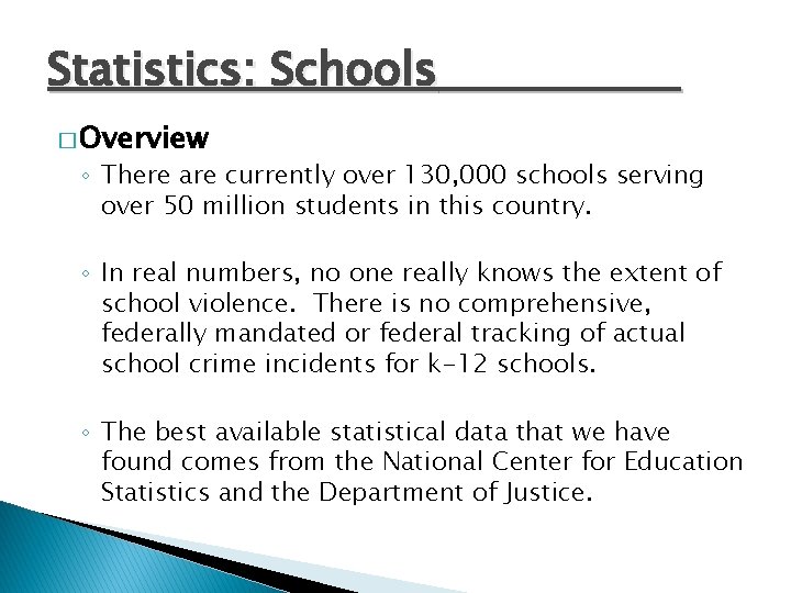 Statistics: Schools � Overview ◦ There are currently over 130, 000 schools serving over