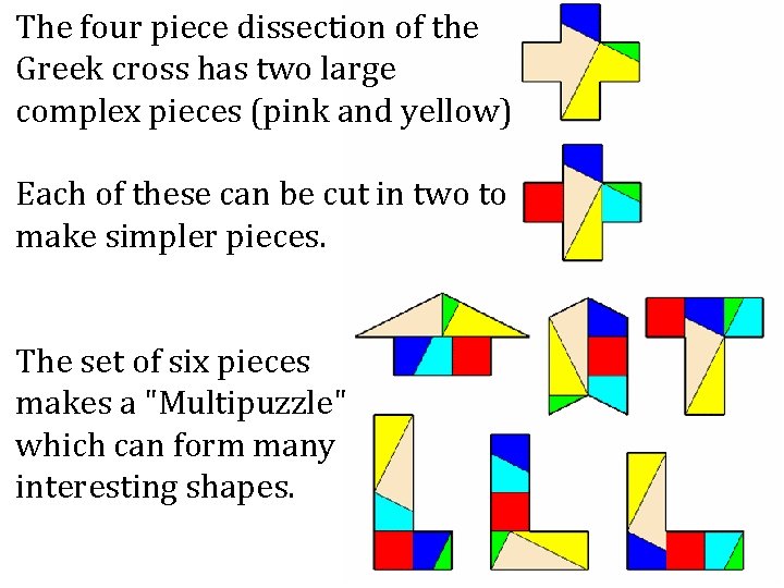 The four piece dissection of the Greek cross has two large complex pieces (pink
