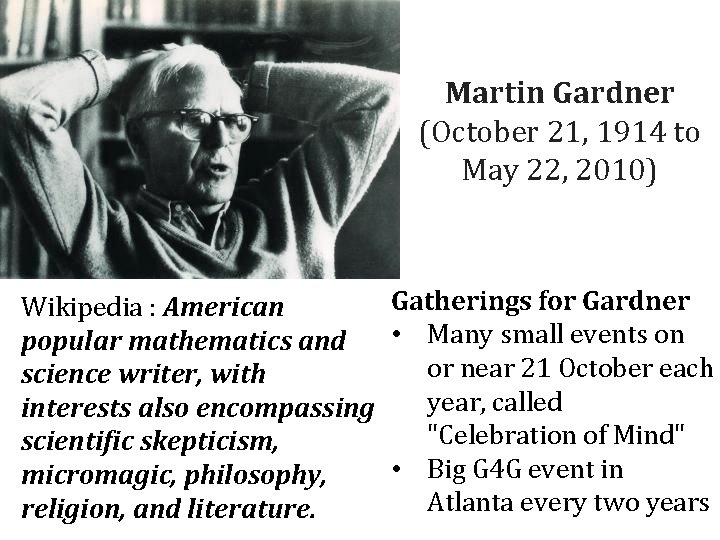 Martin Gardner (October 21, 1914 to May 22, 2010) Gatherings for Gardner Wikipedia :