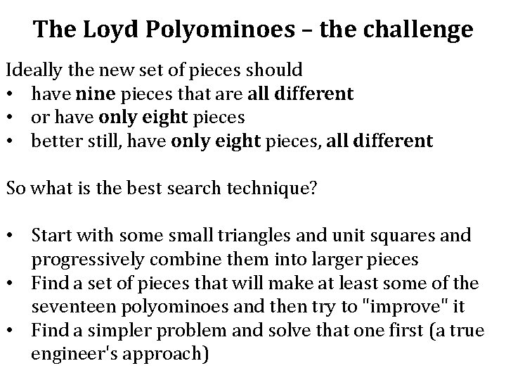 The Loyd Polyominoes – the challenge Ideally the new set of pieces should •