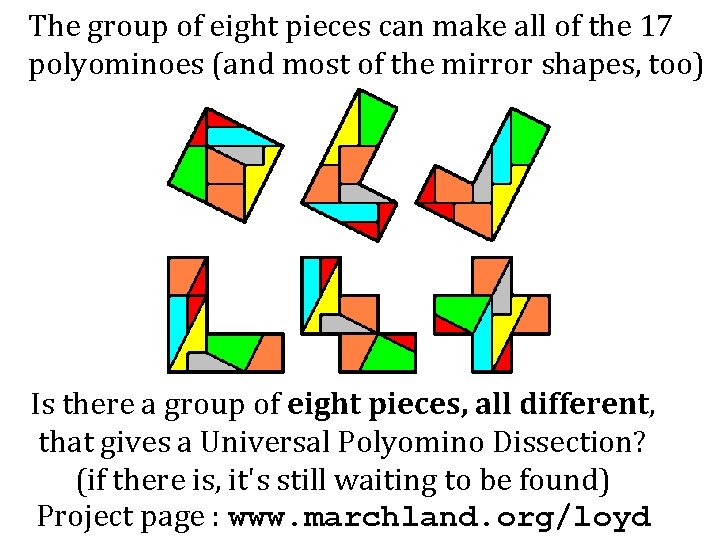 The group of eight pieces can make all of the 17 polyominoes (and most