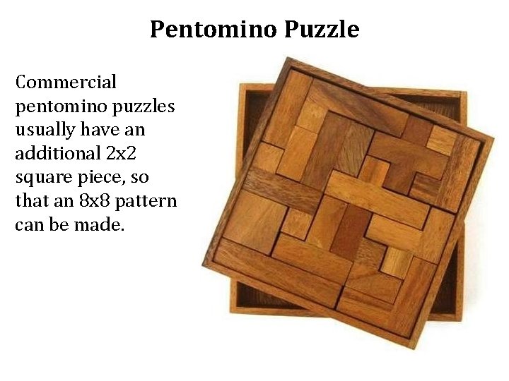 Pentomino Puzzle Commercial pentomino puzzles usually have an additional 2 x 2 square piece,