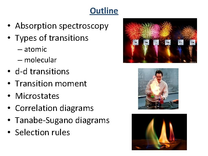 Outline • Absorption spectroscopy • Types of transitions – atomic – molecular • •