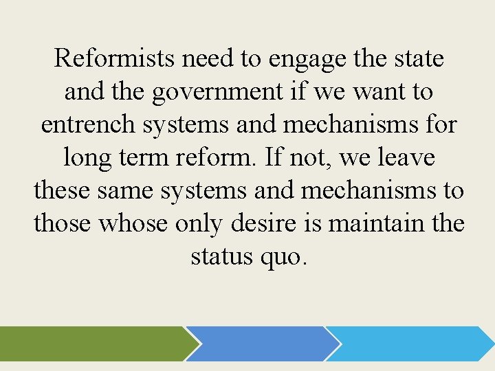 Reformists need to engage the state and the government if we want to entrench