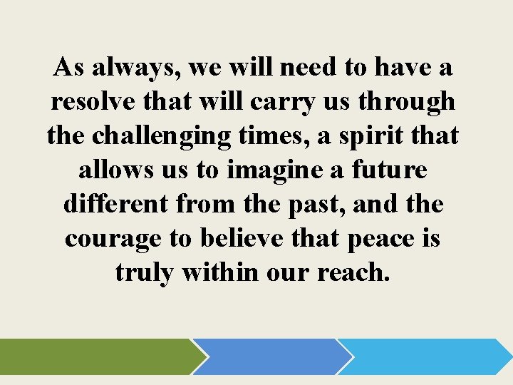 As always, we will need to have a resolve that will carry us through