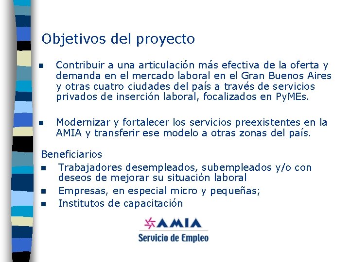 Objetivos del proyecto n Contribuir a una articulación más efectiva de la oferta y