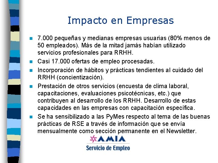 Impacto en Empresas n n n 7. 000 pequeñas y medianas empresas usuarias (80%