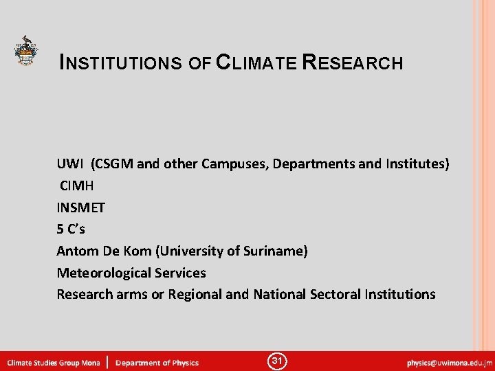 INSTITUTIONS OF CLIMATE RESEARCH UWI (CSGM and other Campuses, Departments and Institutes) CIMH INSMET