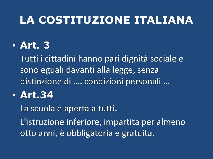 LA COSTITUZIONE ITALIANA • Art. 3 Tutti i cittadini hanno pari dignità sociale e