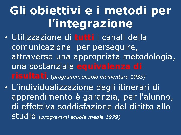 Gli obiettivi e i metodi per l’integrazione • Utilizzazione di tutti i canali della