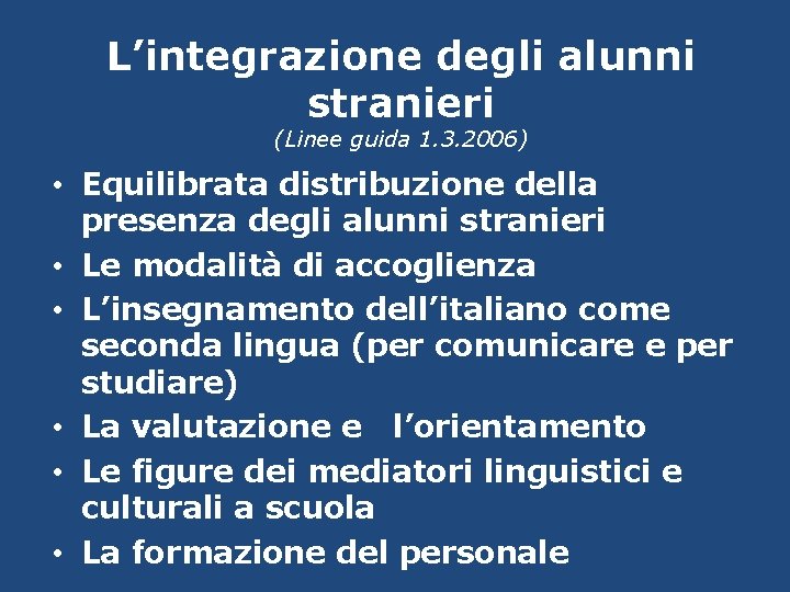 L’integrazione degli alunni stranieri (Linee guida 1. 3. 2006) • Equilibrata distribuzione della presenza