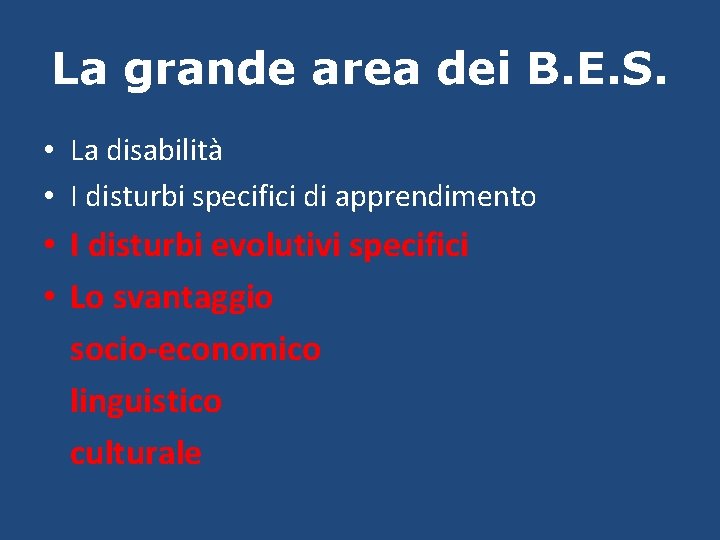 La grande area dei B. E. S. • La disabilità • I disturbi specifici